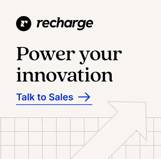 Learn more about how Shopify + Recharge can help power your innovation